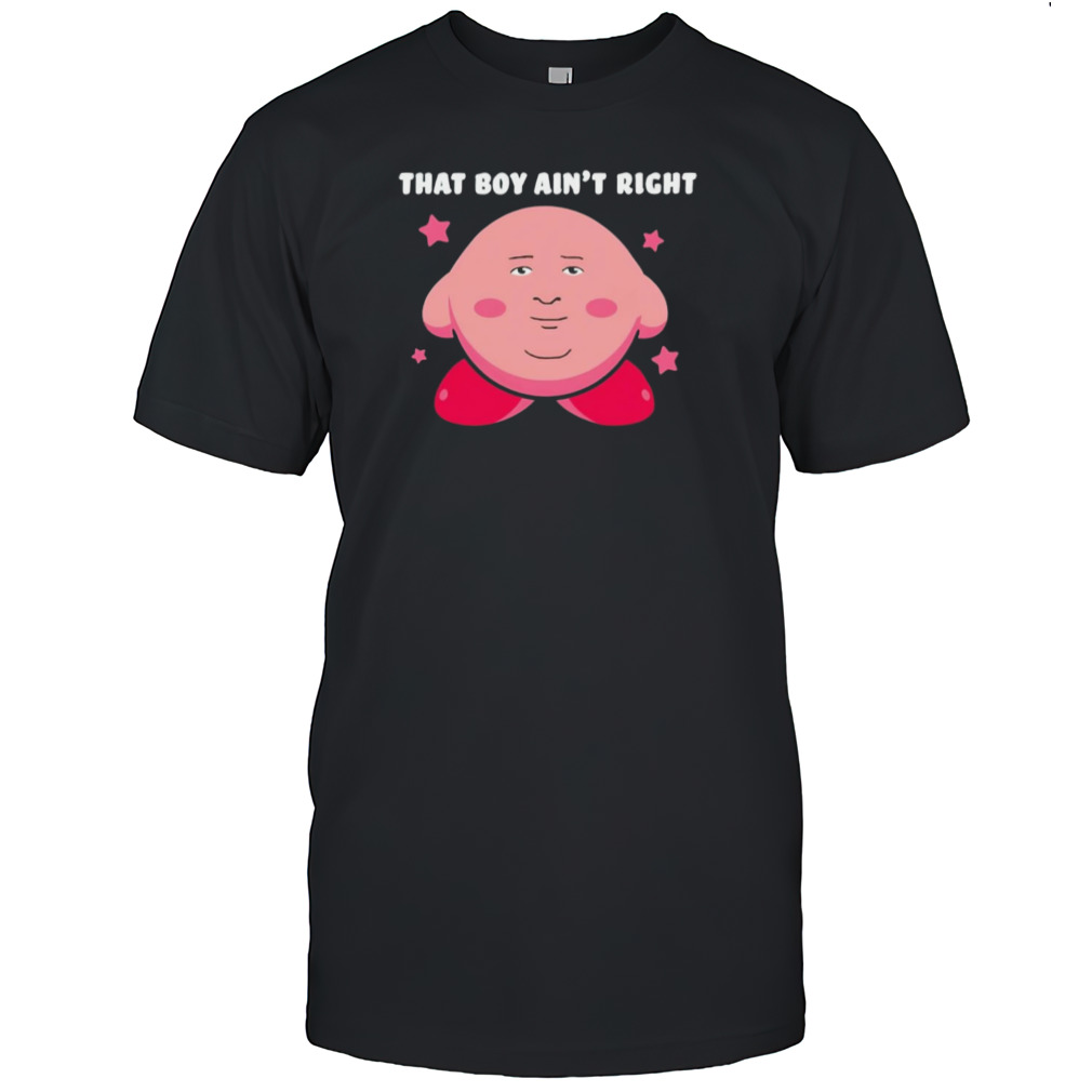 Kirby game that’s boy ain’t right shirt