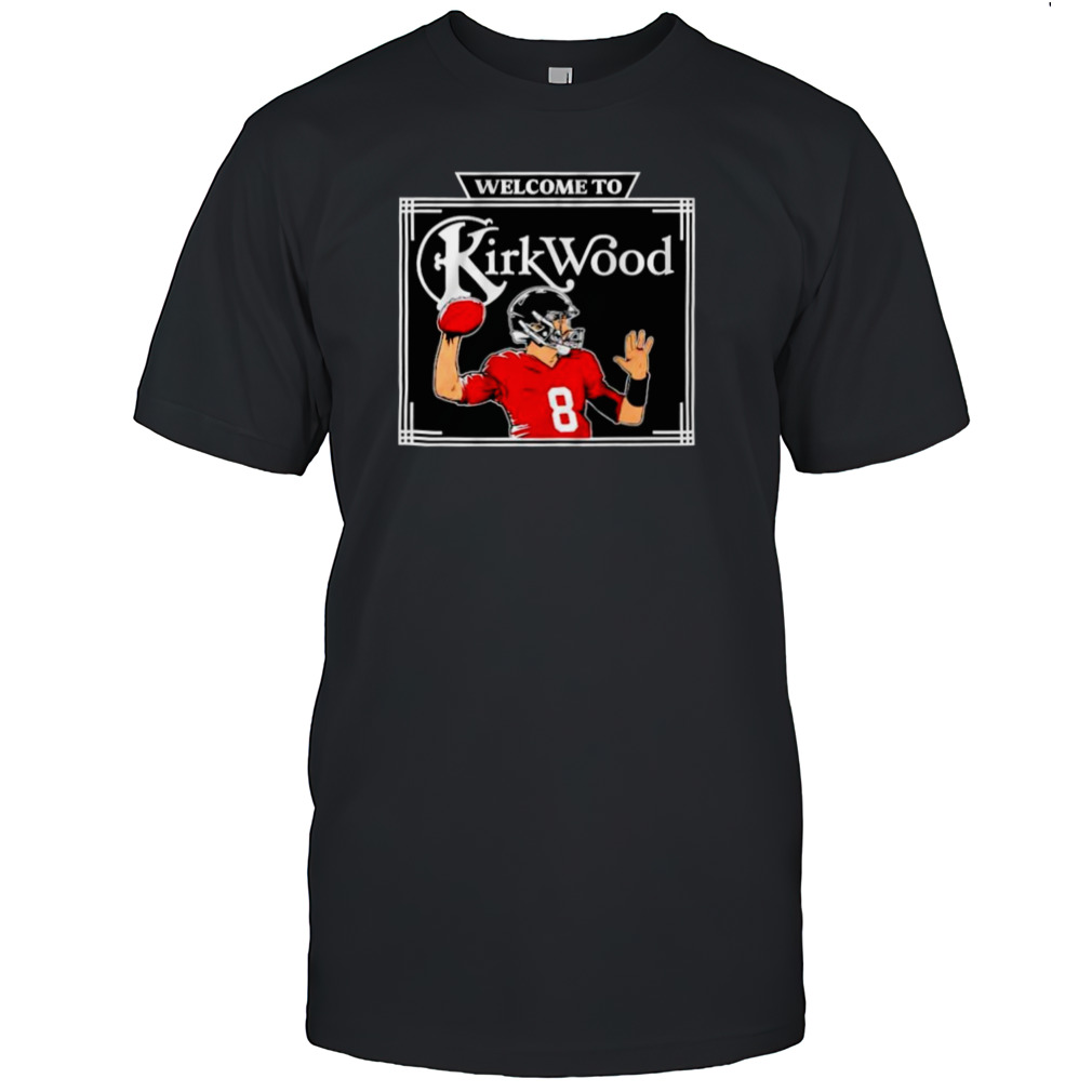 Kirk Cousins Welcome to Kirkwood shirt