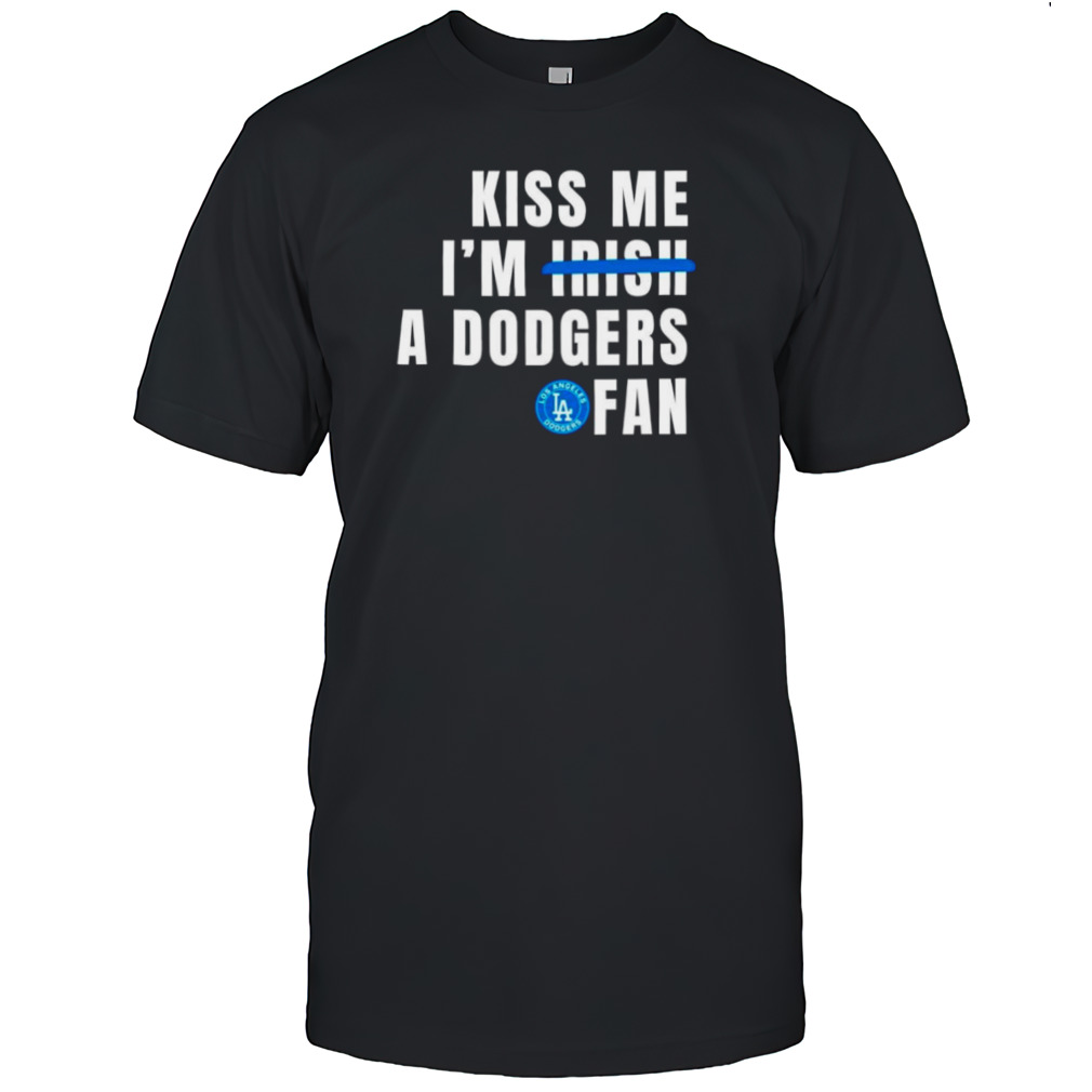 Kiss me I’m a Dodgers fan shirt