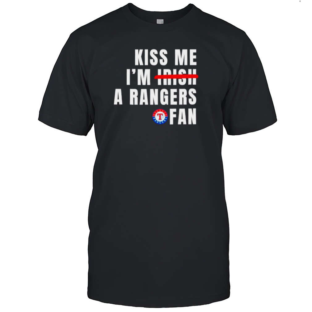 Kiss me I’m a Rangers fan shirt