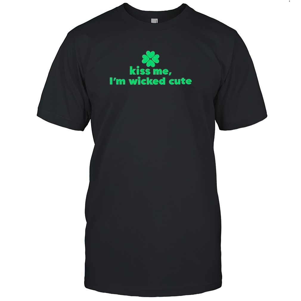 Kiss me Is’m wicked cute St Patricks’s day shirts