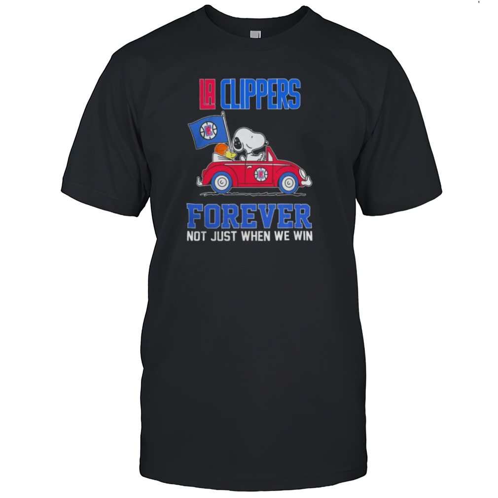 LA Clippers Peanuts Snoopy And Woodstock On Car LA Clippers Forever Not Just When We Win T-Shirt