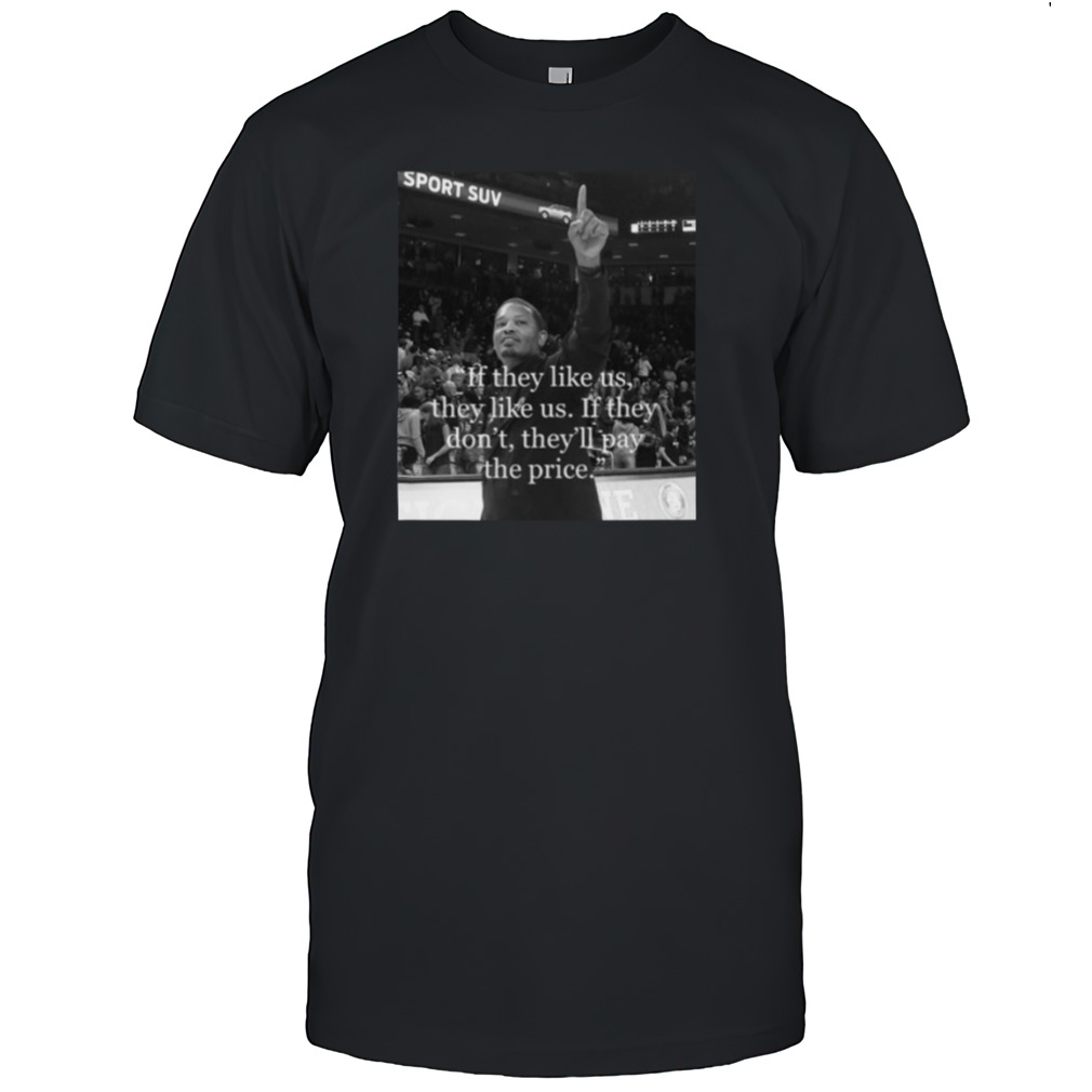Lamont Paris If They Like Us They Like Us If They Don’t They’ll Pay The Price T-shirt