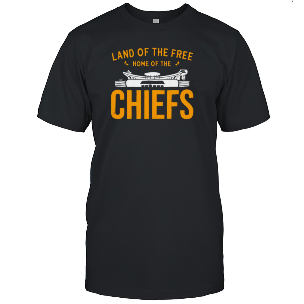 Land of the free home of the Chiefs shirts