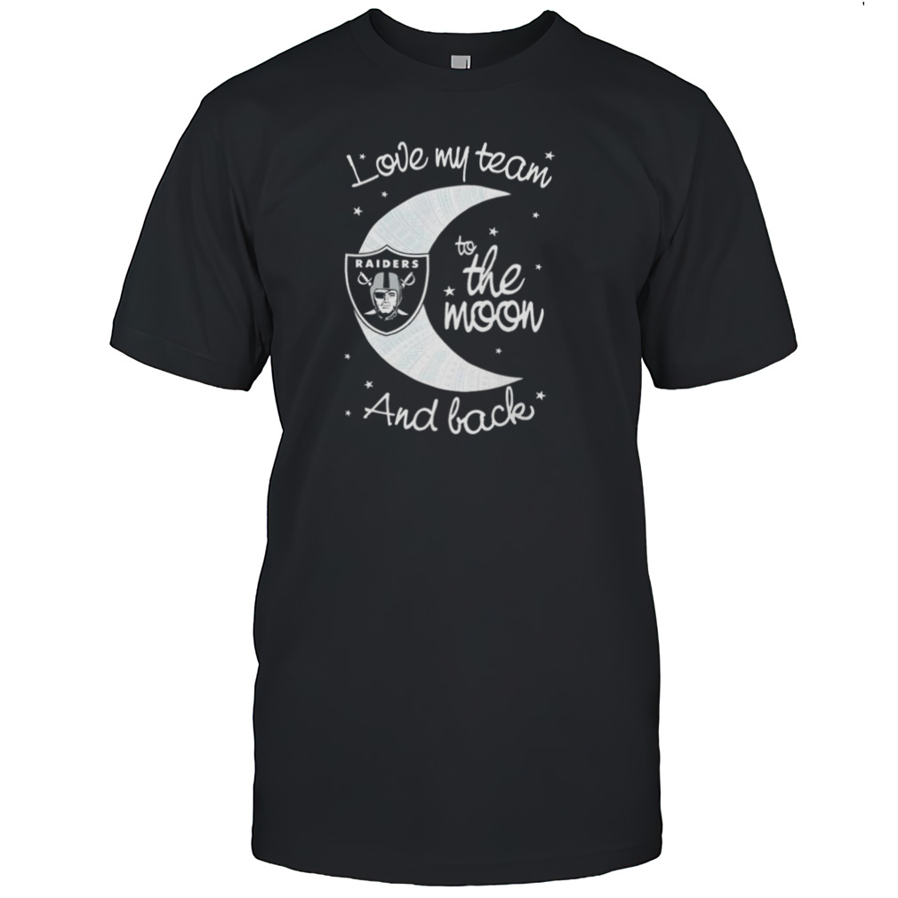 Las Vegas Raiders Nfl I Love My Team To The Moon And Back T-shirt
