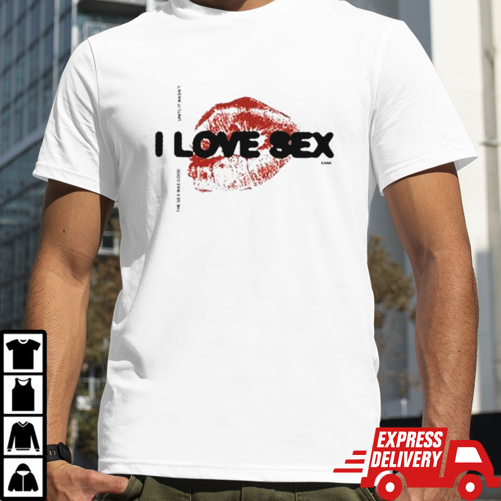 Lips I love sex shirt