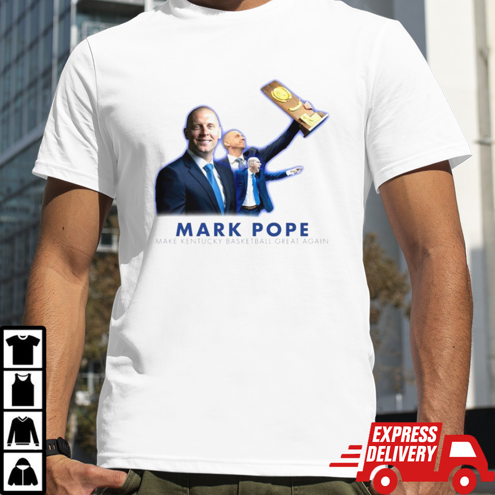 Mark Pope Make Kentucky basketball great again shirt