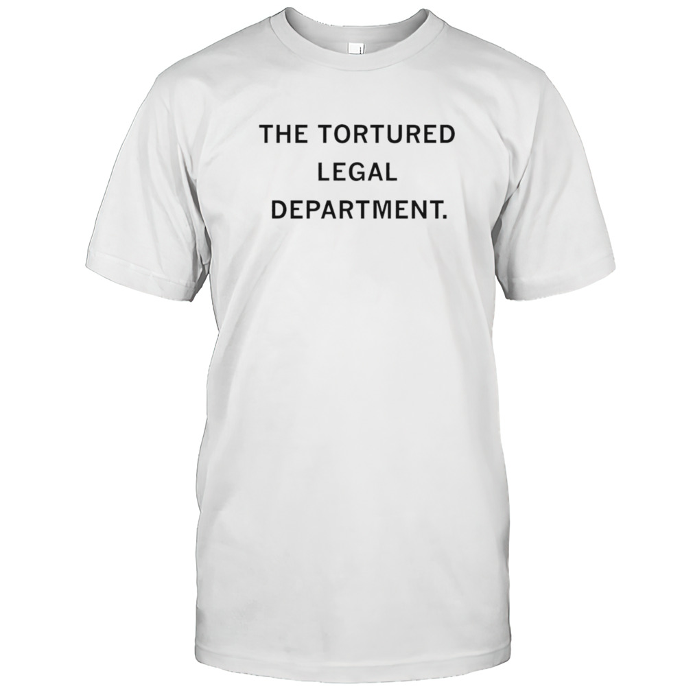 The tortured legal department shirt