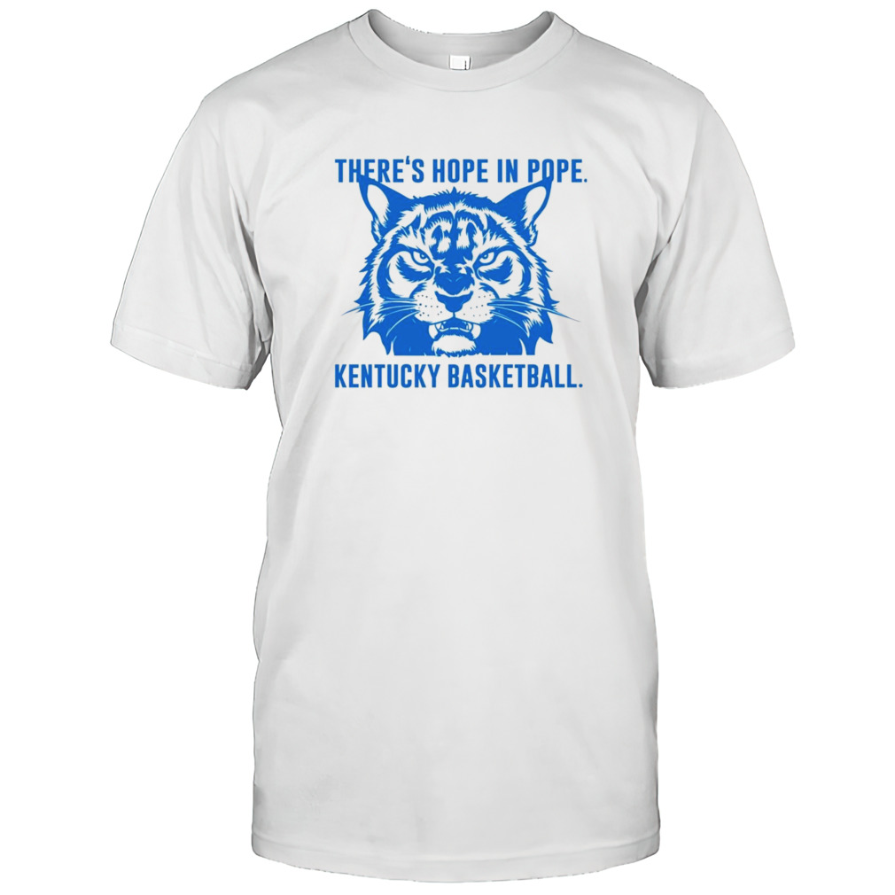 There is hope in Pope Wildcats basketball Kentucky shirts