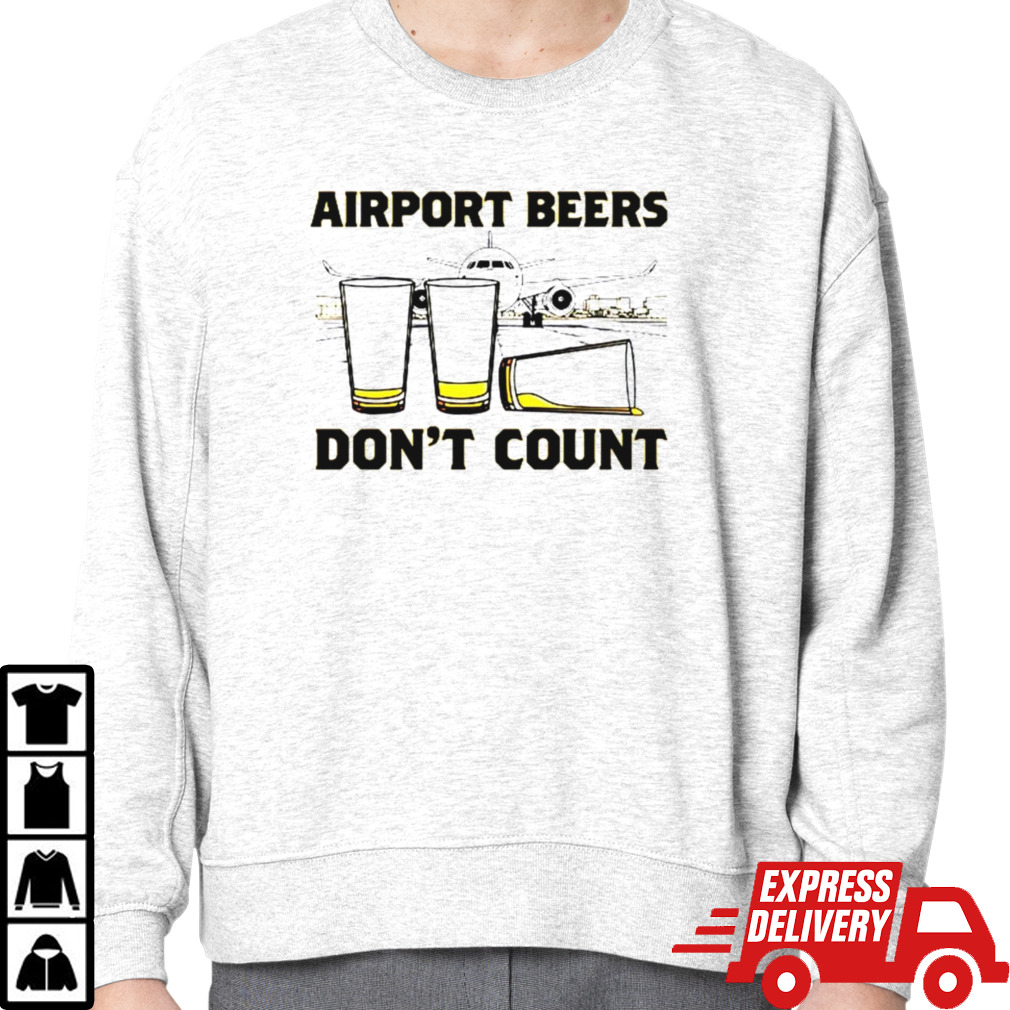 Airport beers don’t count shirt