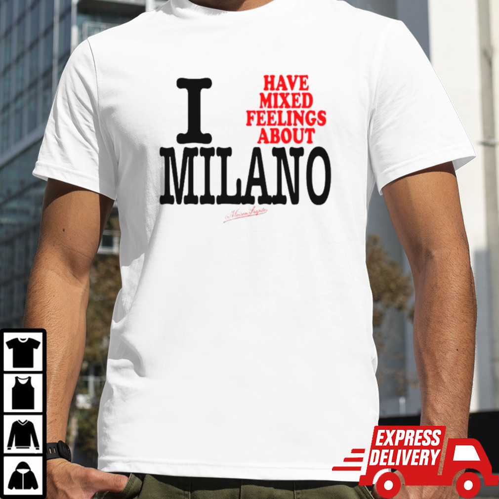 I have mixed feelings about milano shirt