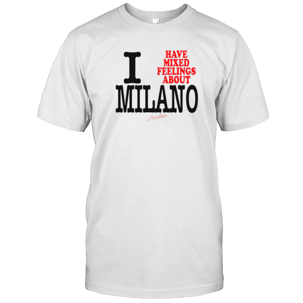 I have mixed feelings about milano shirt