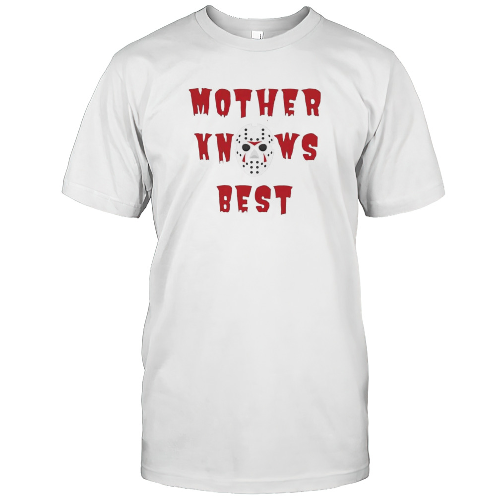 Jason Voorhees mother knows best shirt