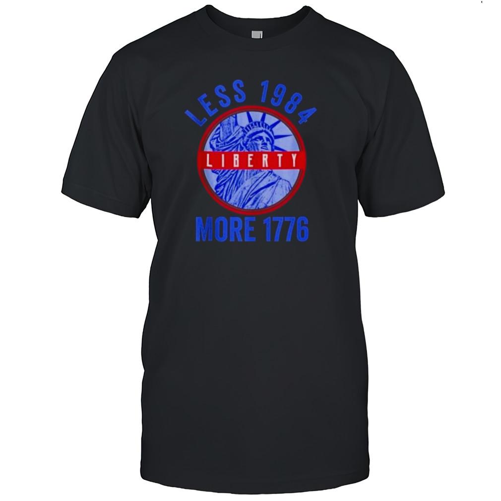 Less 1984 More 1776 Statue Of Liberty Patriotic Freedom T-shirt