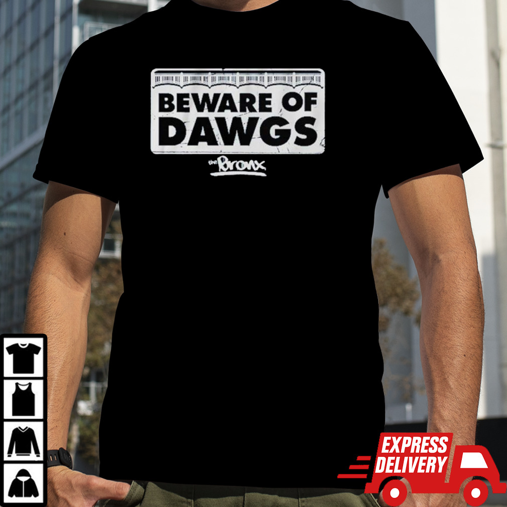 New York Baseball Beware of Bronx Dawgs shirt