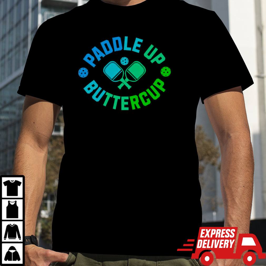 Paddle up buttercup shirt