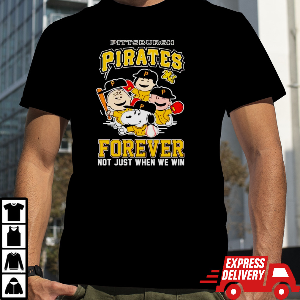 Pittsburgh Pirates forever not just when we win Snoopy Charlie Brown shirt