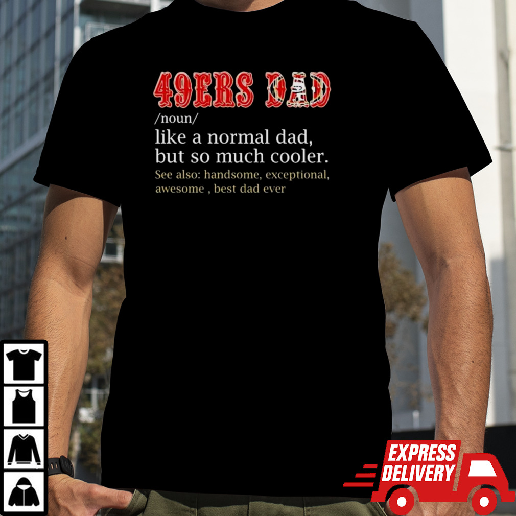 San Francisco 49ers Dad Definition Shirt