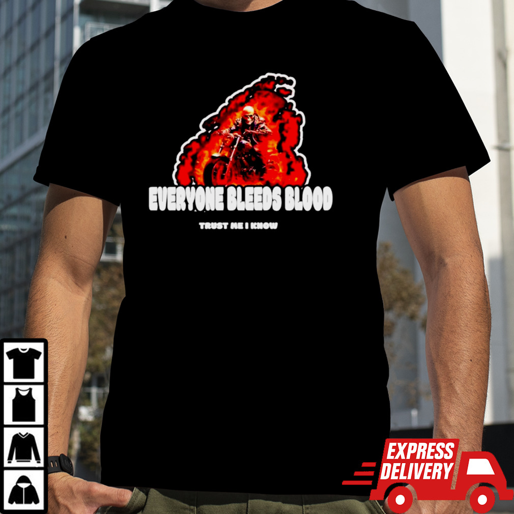 Skeleton biker everyone bleeds blood trust me I know shirt