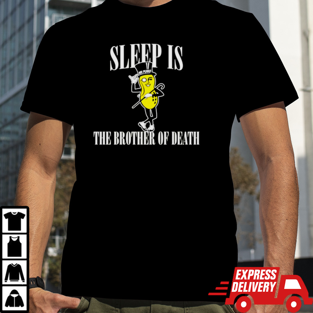 Sleep is the brother of death shirt