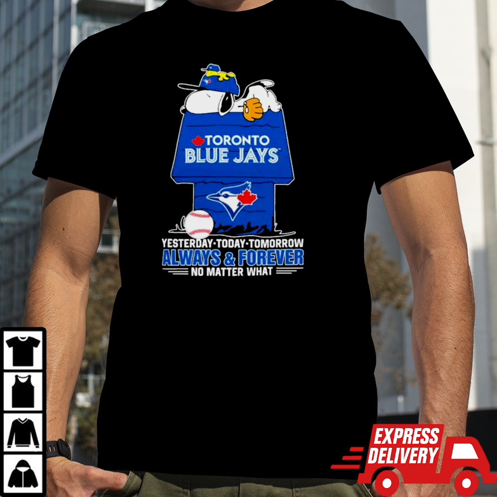 Snoopy And Woodstock Toronto Blue Jays Yesterday, Today, Tomorrow Always And Forever No Matter What T-shirt