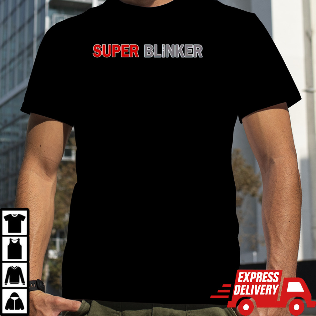 Super blinker shirt