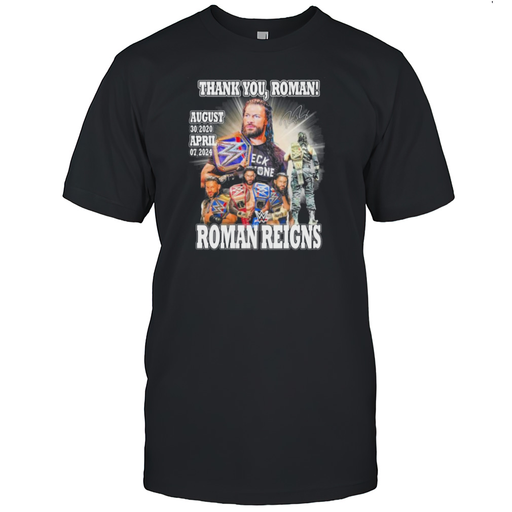 Thank You, Roman Roman Reigns August 30, 2020 – April 07, 2024 Signature Shirt