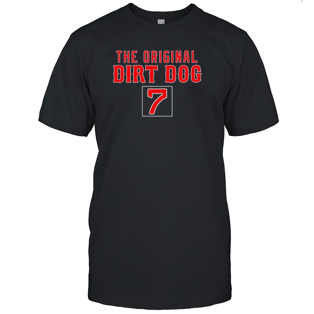 The original dirt dog 7 shirt