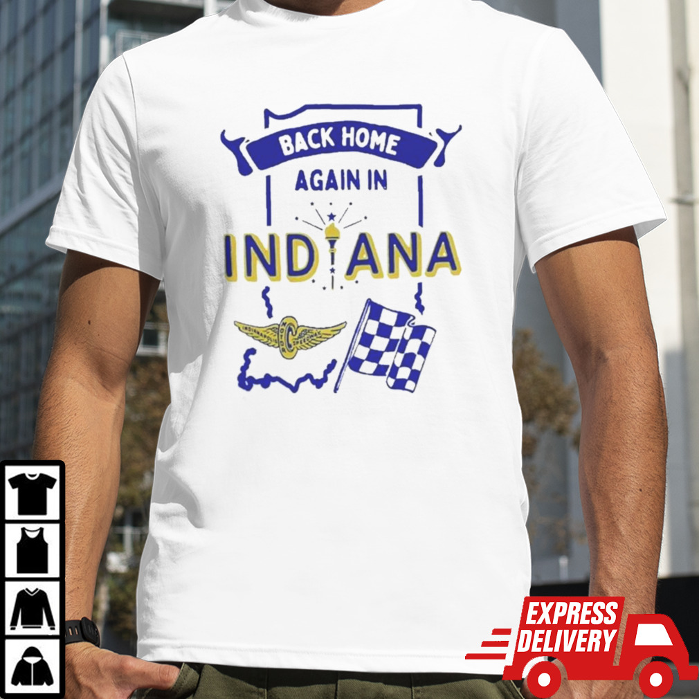 Back Home Again In Indiana Shirt