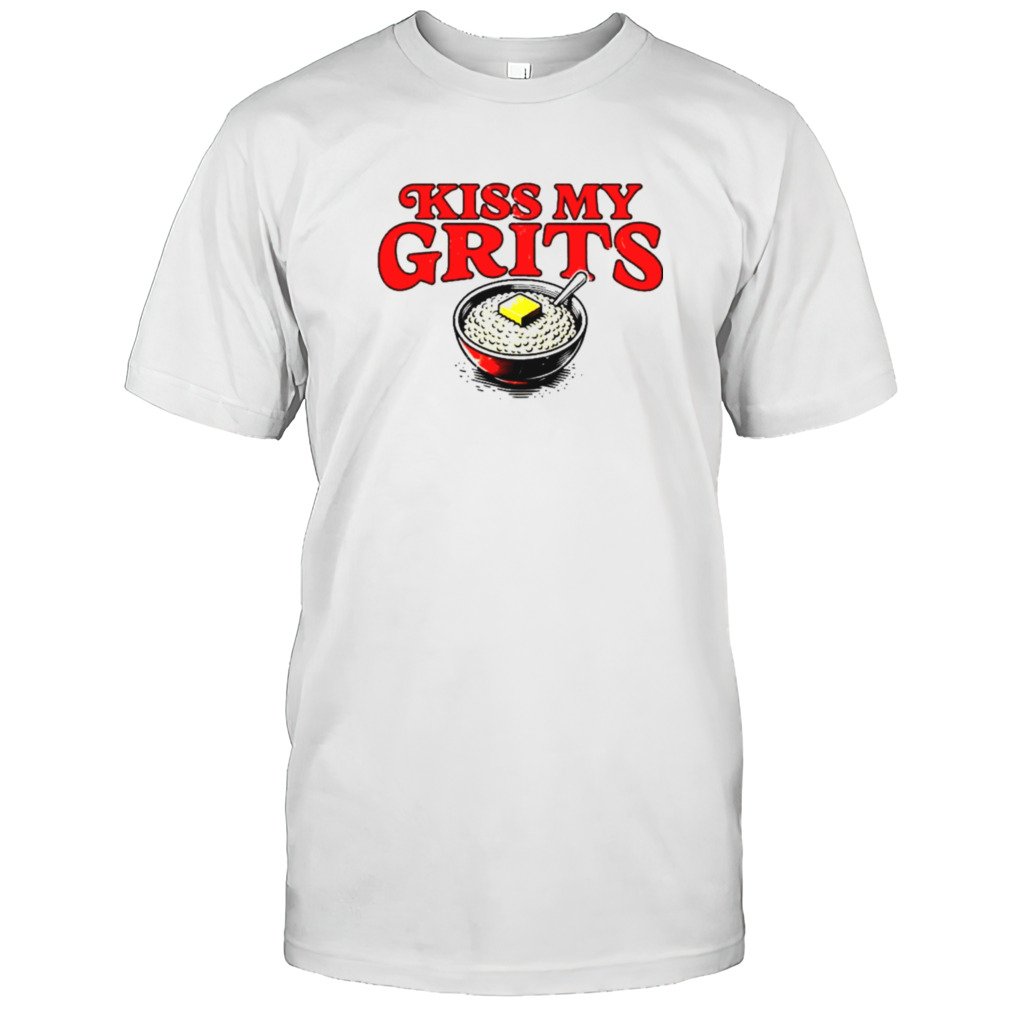 Kiss my grits classic shirt