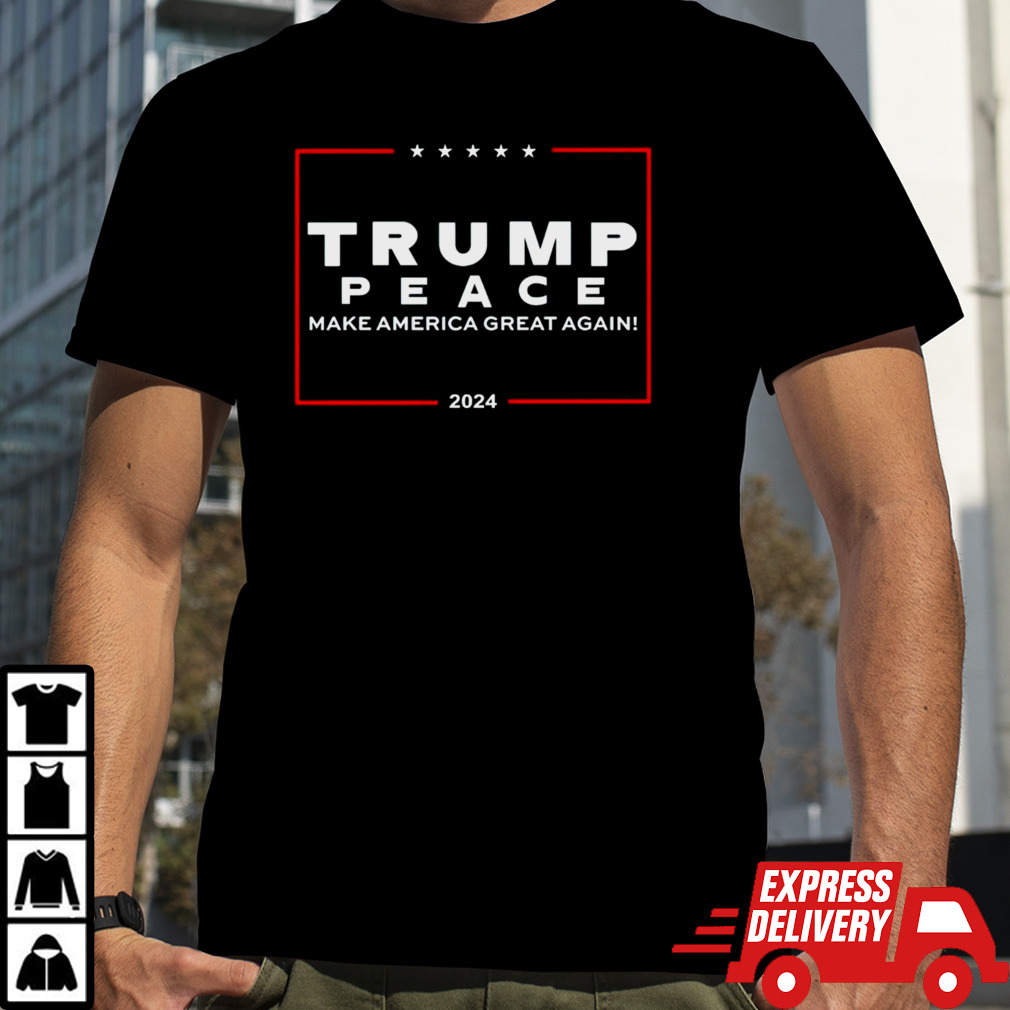 Trump peace make America great again 2024 shirt