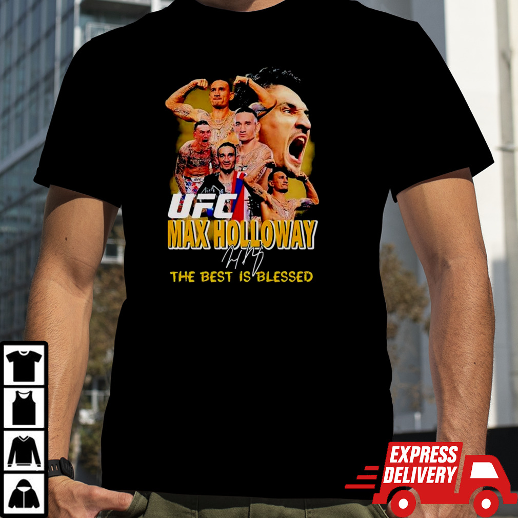 Ufc Max Holloway the best is blessed signature shirt