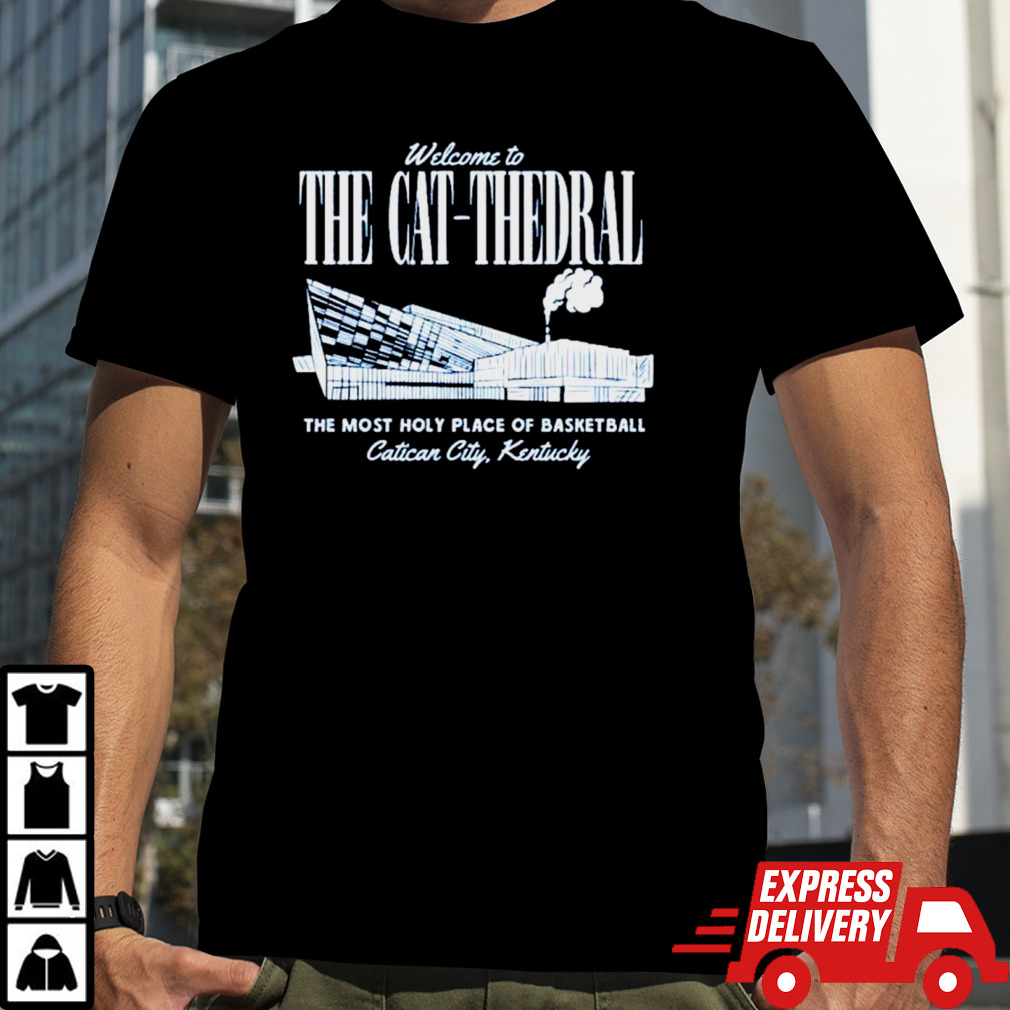 Welcome to the cat-thedral the most holy place of basketball shirt