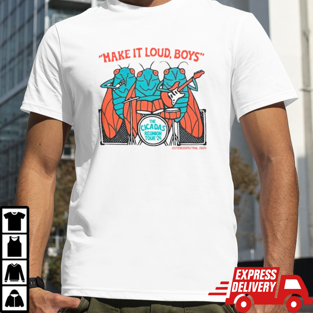 Make It Loud Boys The Cicadas Reunion Tour 2024 T-shirt