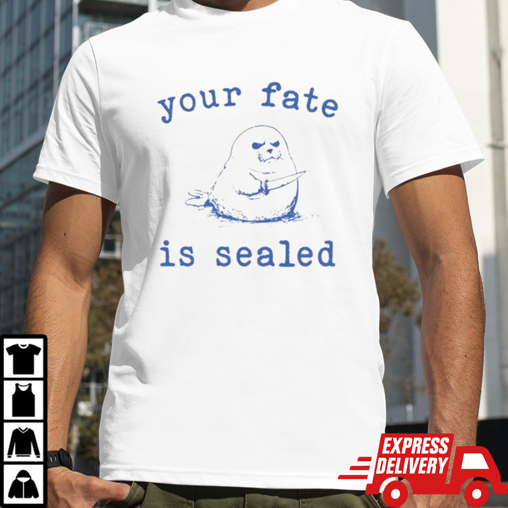 Otter your fate is sealed shirt