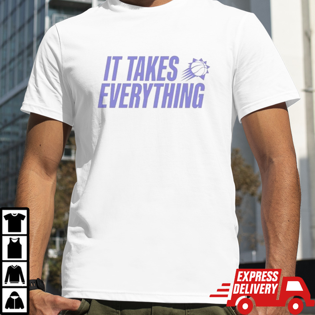 Phoenix Suns it takes everything shirt