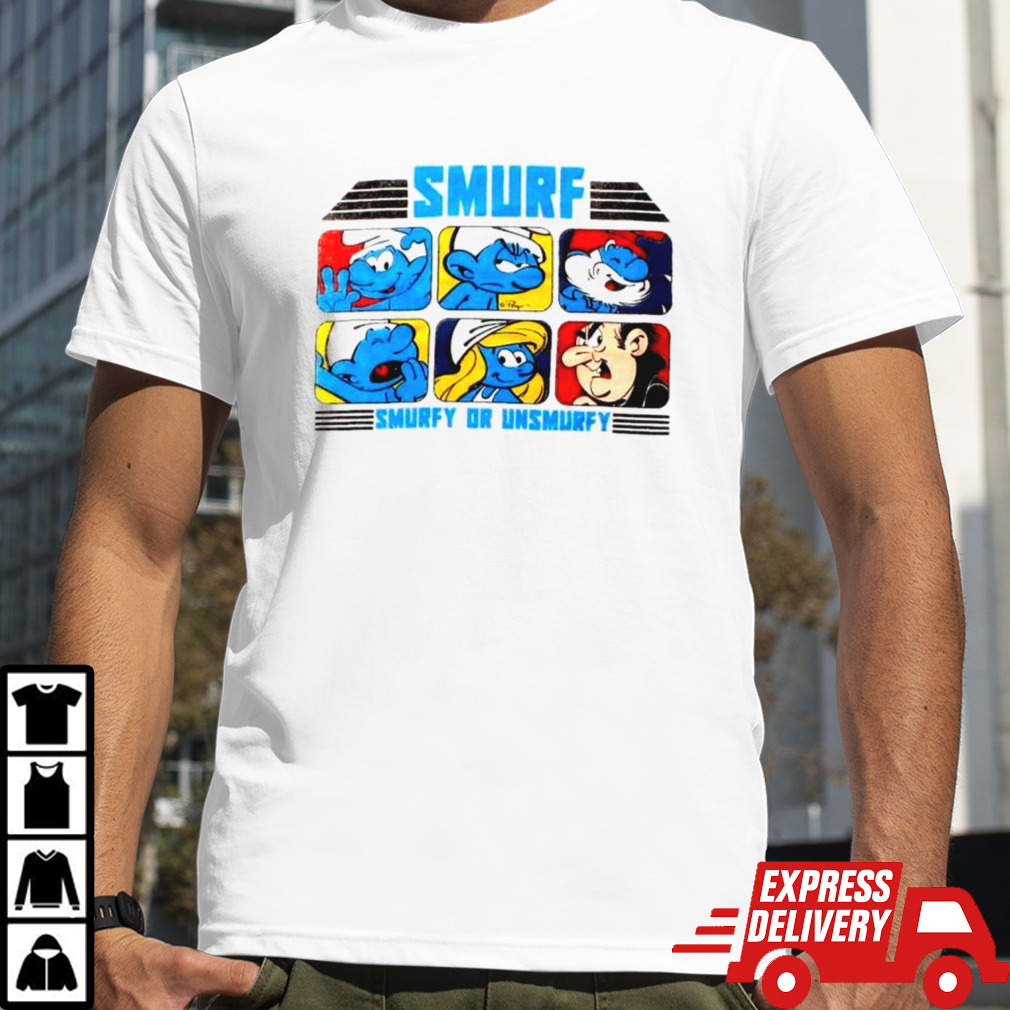 Smurfs Smurfy or Unsmurthy shirt