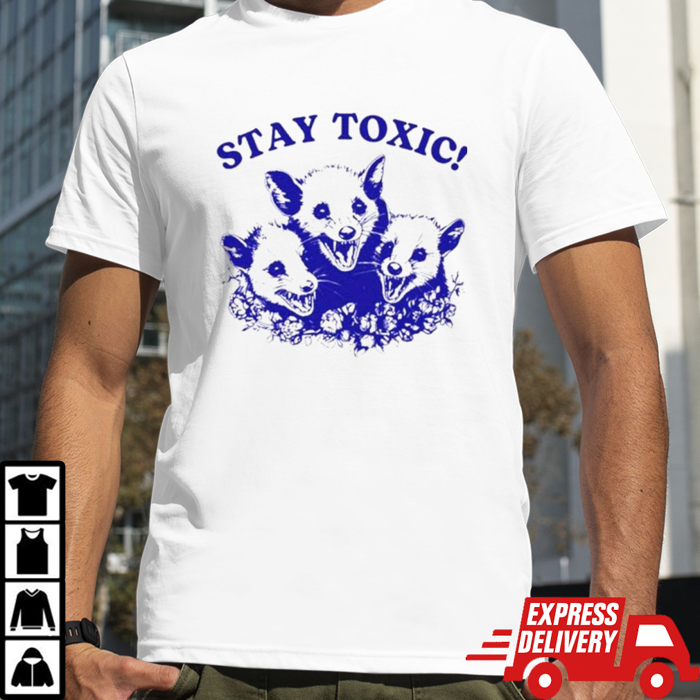 Stay toxic trash panda shirt