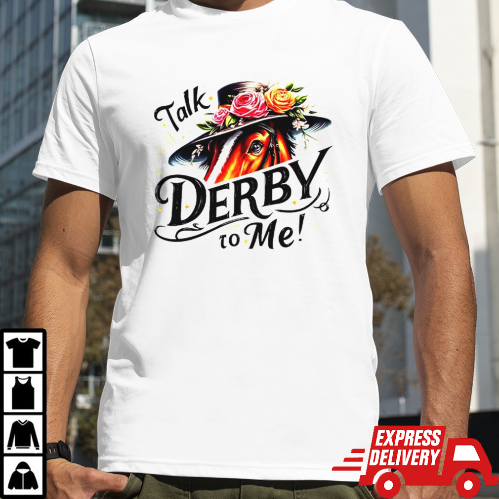 Talk derby to me shirt