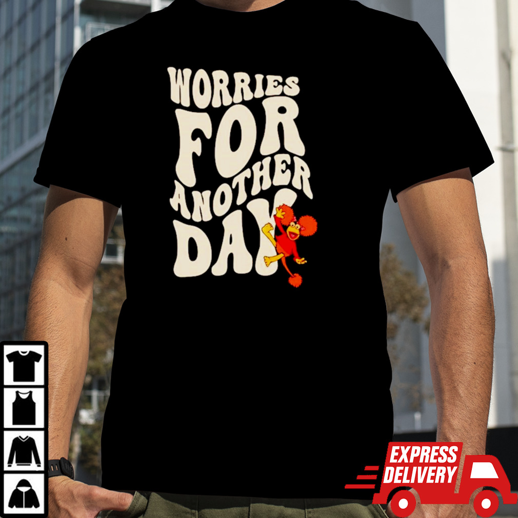 Worries for another day shirt