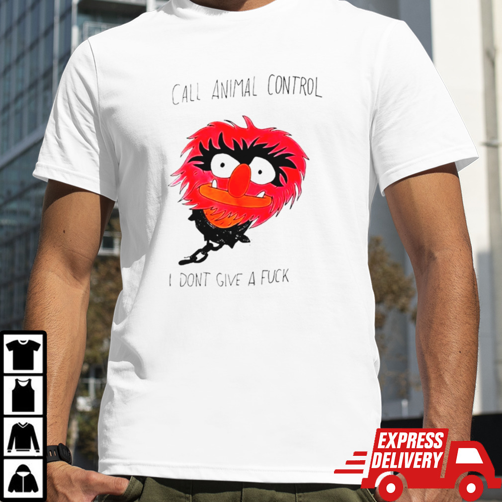 Animal PuppetsAnimal Puppets call animal control I don’t give a fuck shirt