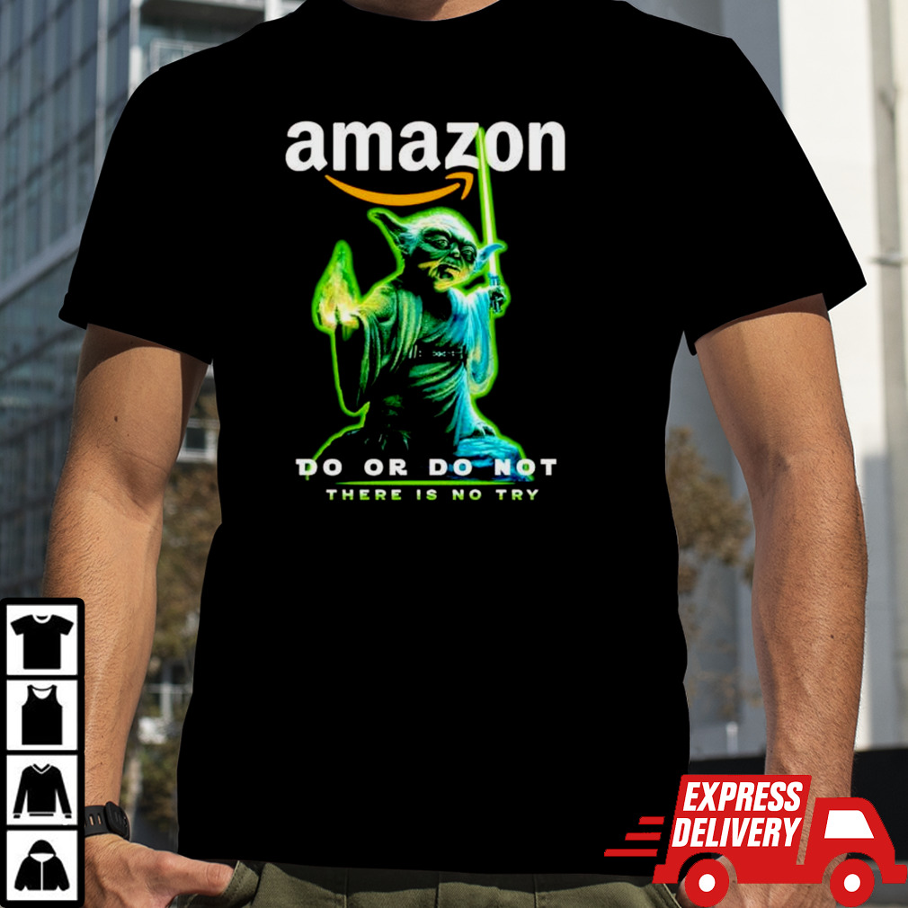 Baby Yoda Amazon do or do not there is no try shirt