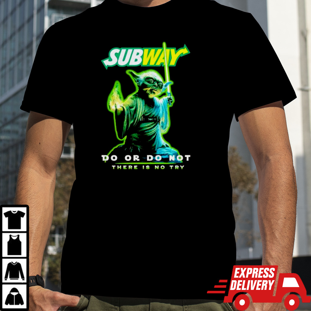 Baby Yoda Subway do or do not there is no try shirt