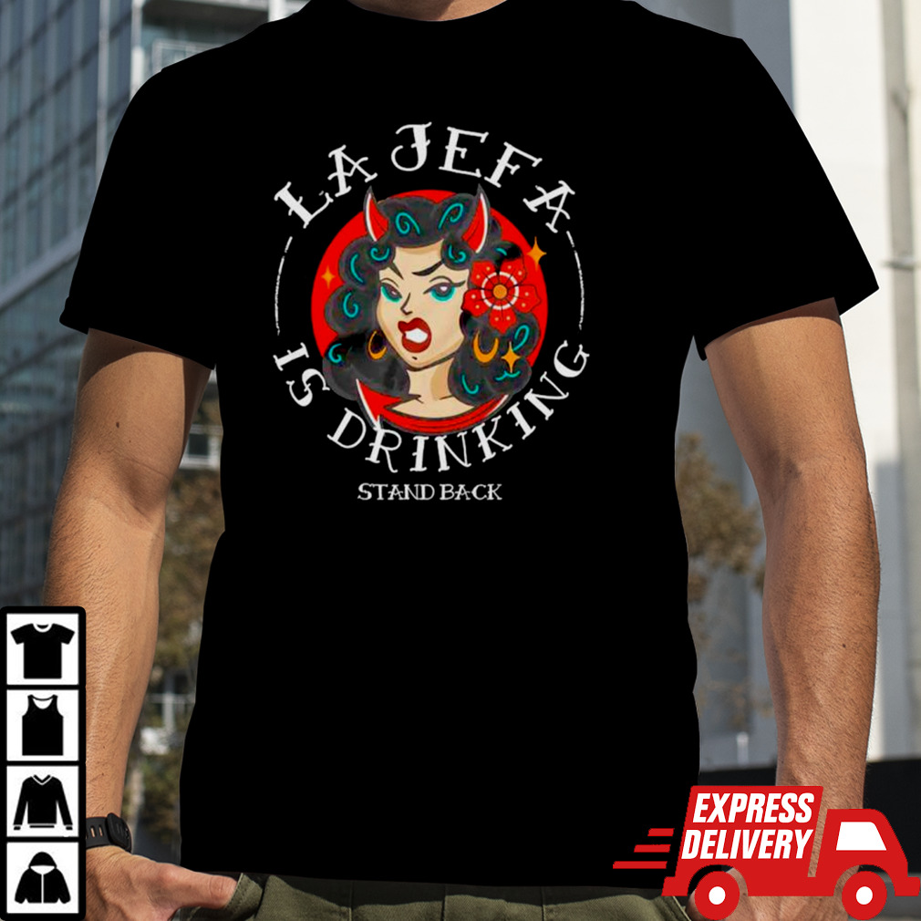 Bella Canvas La Jefa is drinking shirt