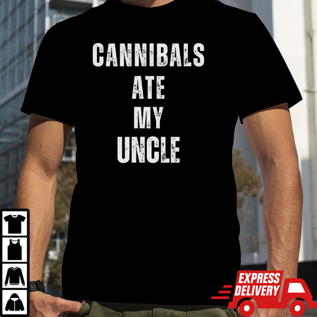 Cannibals Ate My Uncle Biden Saying Funny T-Shirt