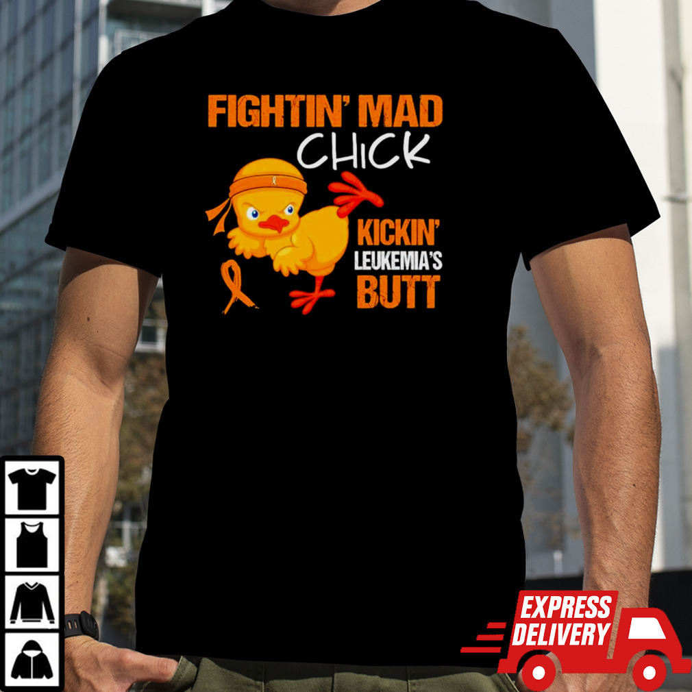 Chicken fightin’ mad chick kickin’ leukemia’s butt shirt