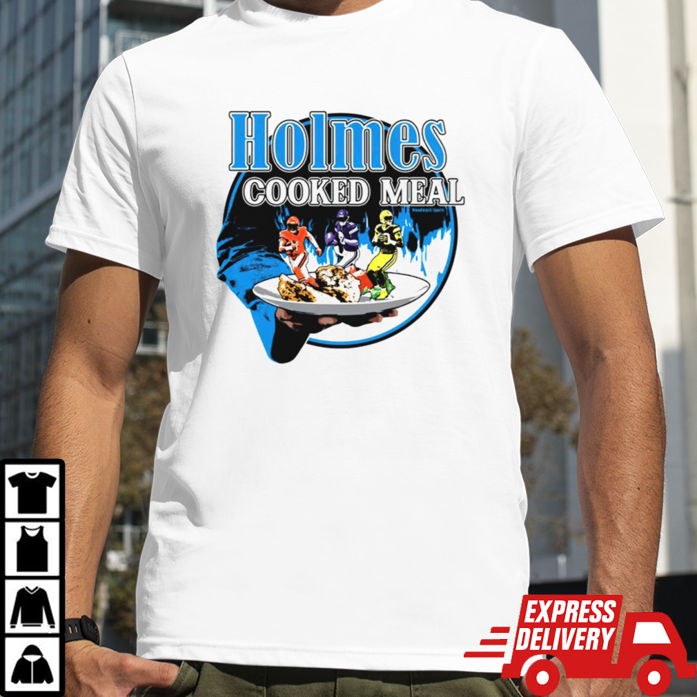 Holmes Cooked Meal shirt