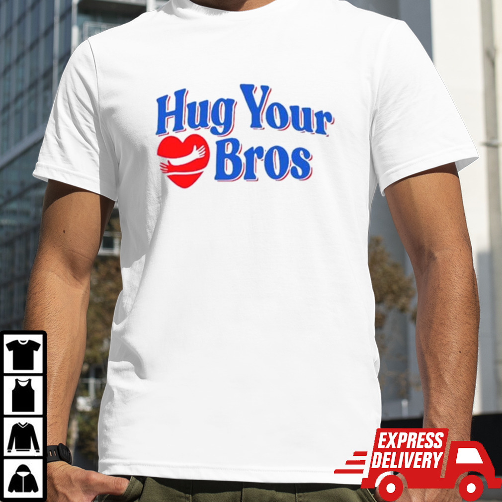 Hug Your Bros 2024 shirt