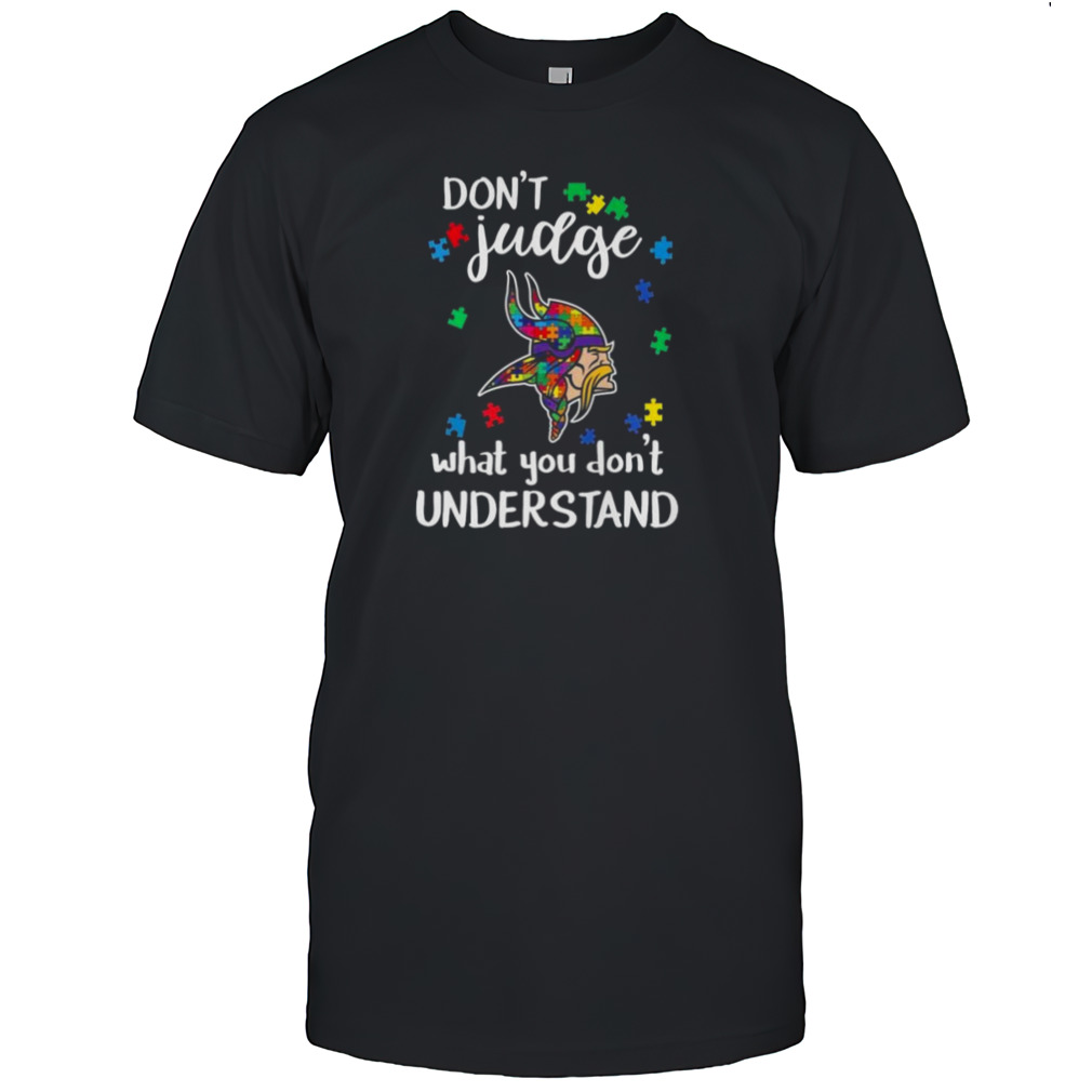 Minnesota Vikings Autism Don’t Judge What You Don’t Understand Shirt