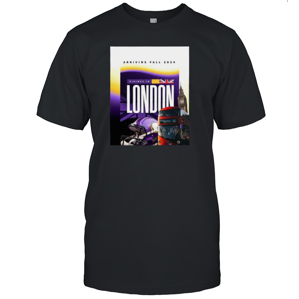 Minnesota Vikings In London Arriving Fall 2024 At Tottenham Hotspur Stadium T-shirt